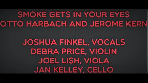 Smoke Gets In Your Eyes  Joshua Finkel, Vocals