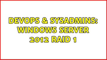 DevOps & SysAdmins: Windows Server 2012 Raid 1