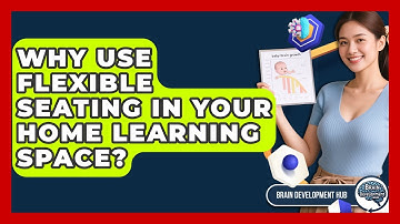Why Use Flexible Seating In Your Home Learning Space? - Brain Development Hub