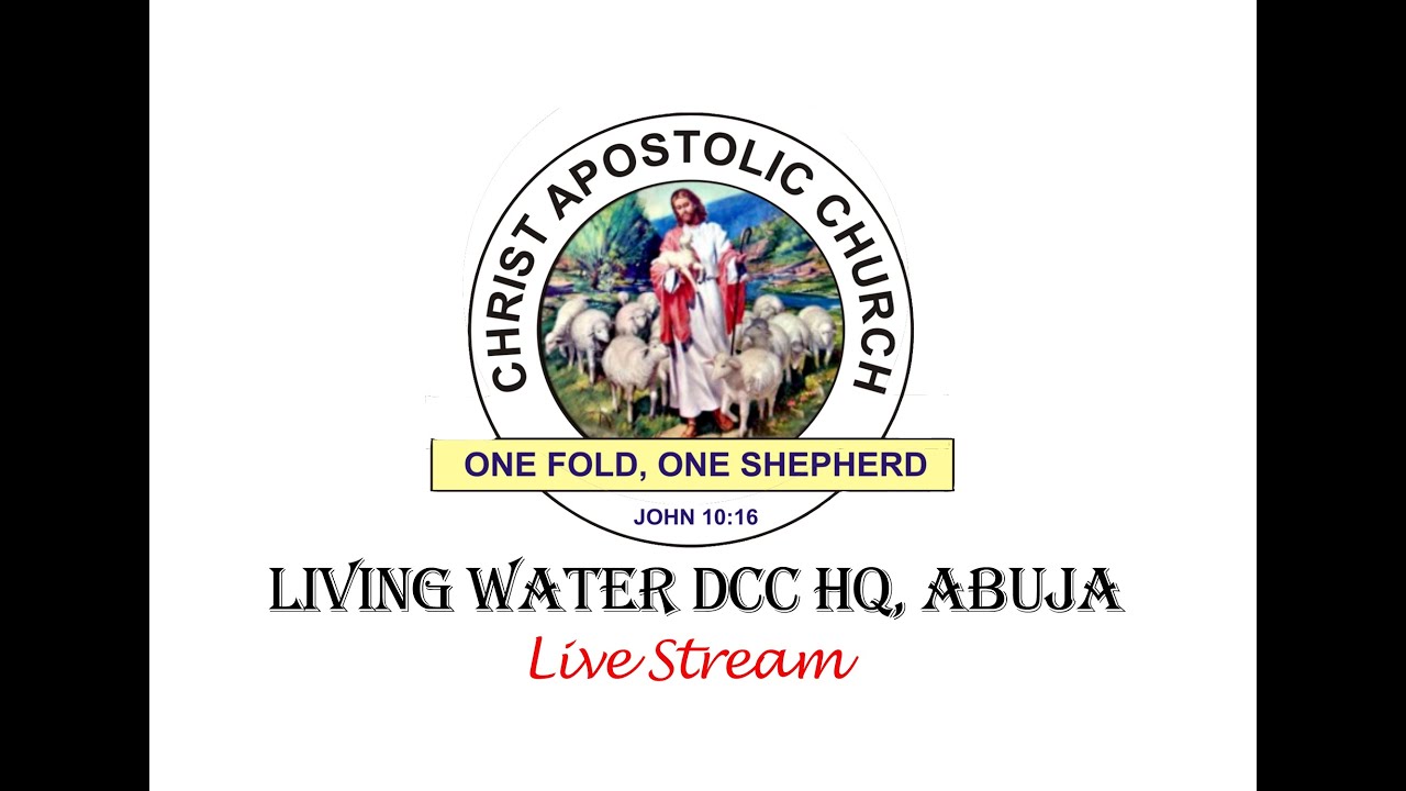 Christ Apostolic Church, Living Water DCC, Live Stream