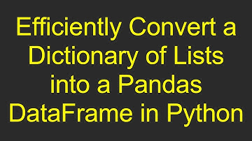 Efficiently Convert a Dictionary of Lists into a Pandas DataFrame in Python