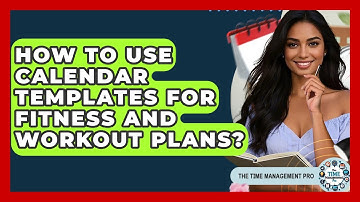 How To Use Calendar Templates For Fitness And Workout Plans? - The Time Management Pro