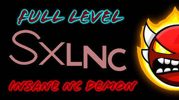 [2.2] "SXLNC" by Me (Full Level, Full Detail, Insane NC Demon)