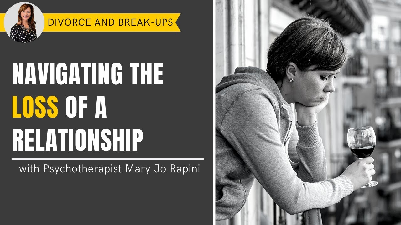 Navigating The Loss Of A Relationship Youtube