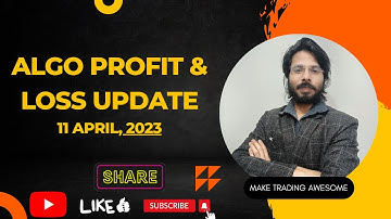 Algo PnL Upadte - 11 April, 2023 || Make Trading Awesome || Algo Trading ki Performance Report