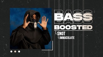 $NOT - IMMACULATE (BASS BOOSTED)