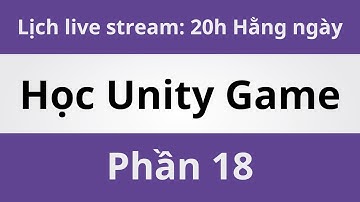 Học Unity Game - Phần 18 | Coding With Thịnh