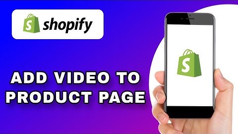 HOW TO ADD VIDEO TO SHOPIFY PRODUCT PAGE (EXPLAINED)
