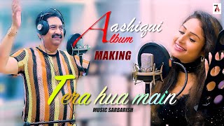 Aashiqui | Making | Album | Tera Hua | Kumar Sanu | Sarbarish | Sureli | Song | Video | Gaana | A7