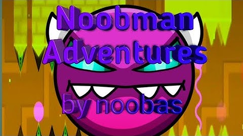 Noobman adventures by NOOBAS (easy demon ) Phone NicerGD