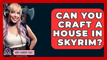 Can You Craft A House In Skyrim? - Video Gamers Vault
