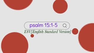 Bible study||Book of psalms ||Day-15,psalm 15:1-5|| WHO  SHALL DWELL ON YOUR HOLY HILL|| Siddhartha