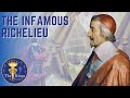 The INFAMOUS Cardinal Richelieu A Biography The INFAMOUS Cardinal Richelieu A Biography