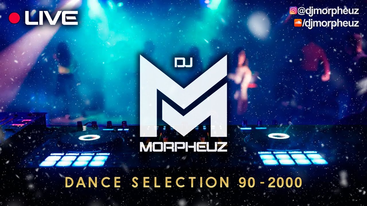 live-dj-morpheuz-dance-selection-90-2000-youtube-music