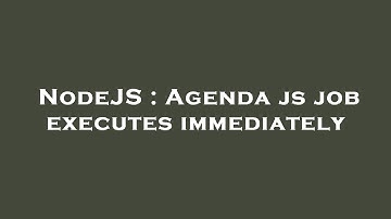 NodeJS : Agenda js job executes immediately