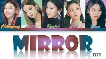 ITZY (있지) - Mirror Lyrics [Color Coded Han/Rom/Eng]