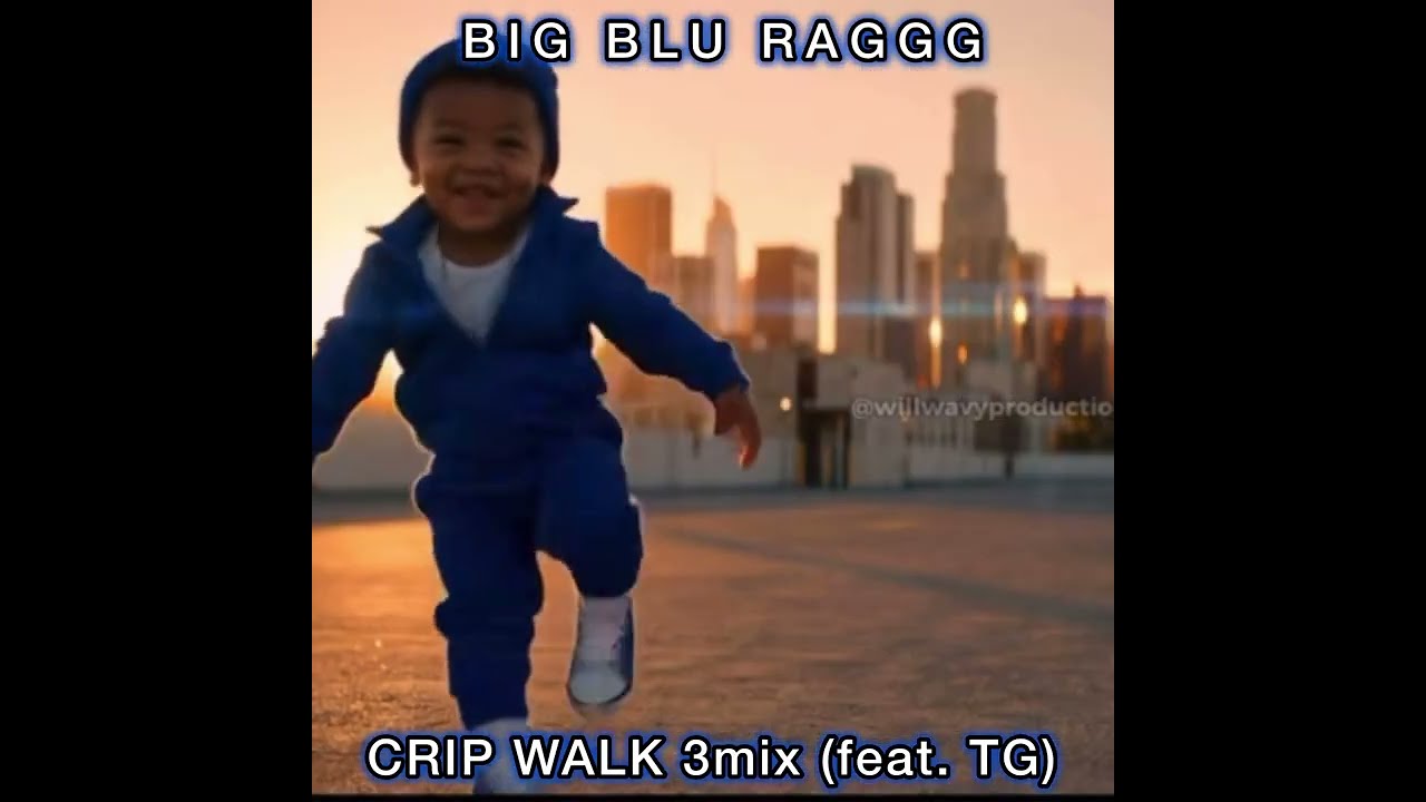BIG BLU RAGGG - CRIP WALK 3mix (feat. TG) - YouTube
