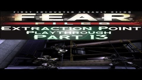 F.E.A.R. Files: Extraction Point Playthrough | Part 13
