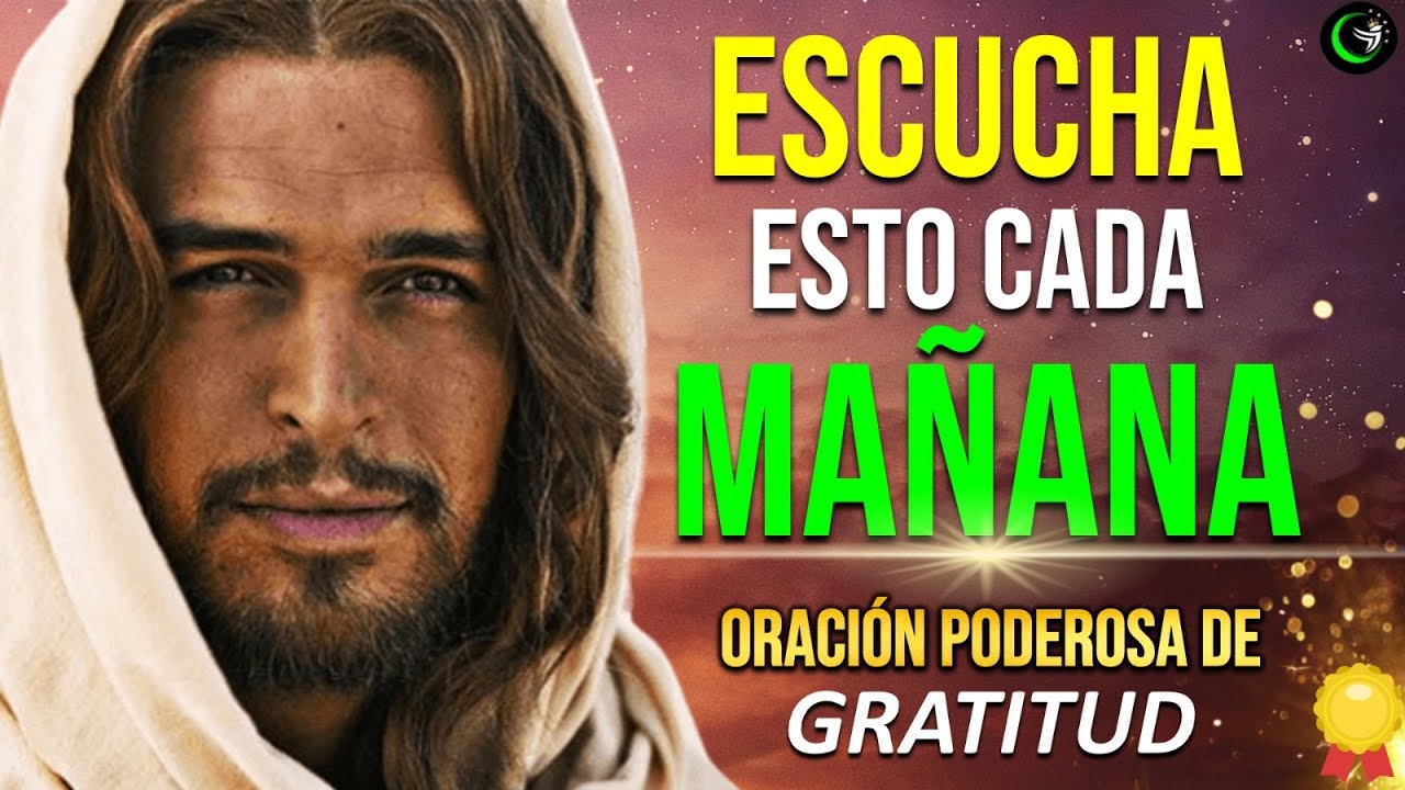 ESCUCHA Y REPITE ESTA ORACION DE LA MAÑANA PARA DAR GRACIAS A DIOS Y ...