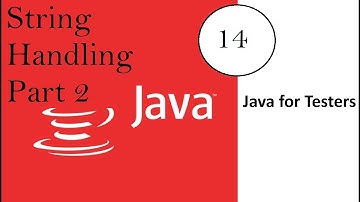 Java for Software Testers : Video 15: String Handing - Part2