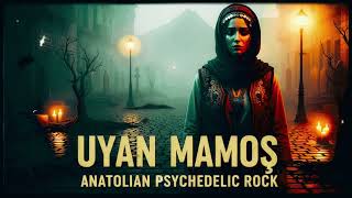 Uyan Mamoş Anatolian Psychedelic Rock Anatolian Dream