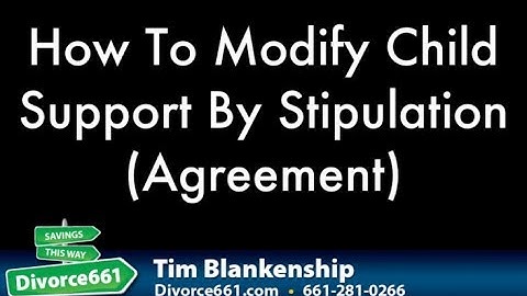 How To Modify California Child Support By Agreement