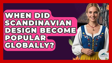 When Did Scandinavian Design Become Popular Globally? - Unmapping Scandinavia