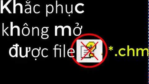 Khăc phục lỗi không đọc được file chm năm 2024