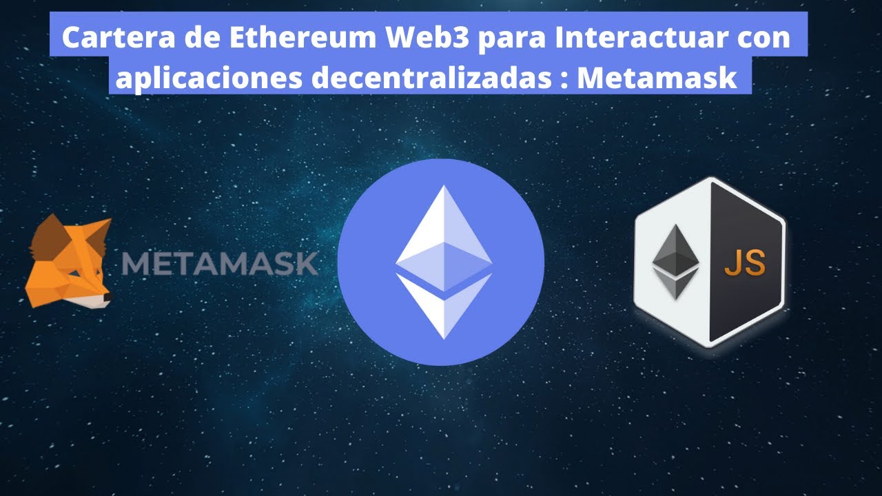Cartera Ethereum Web3 para Interactuar con aplicaciones decentralizadas : Metamask