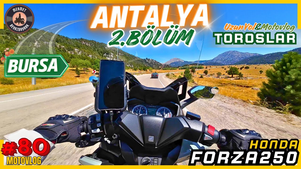 2.Bölüm - Uzun Yolda Honda Forza 250 | Bursa’dan Antalya’ya Yolculuk
