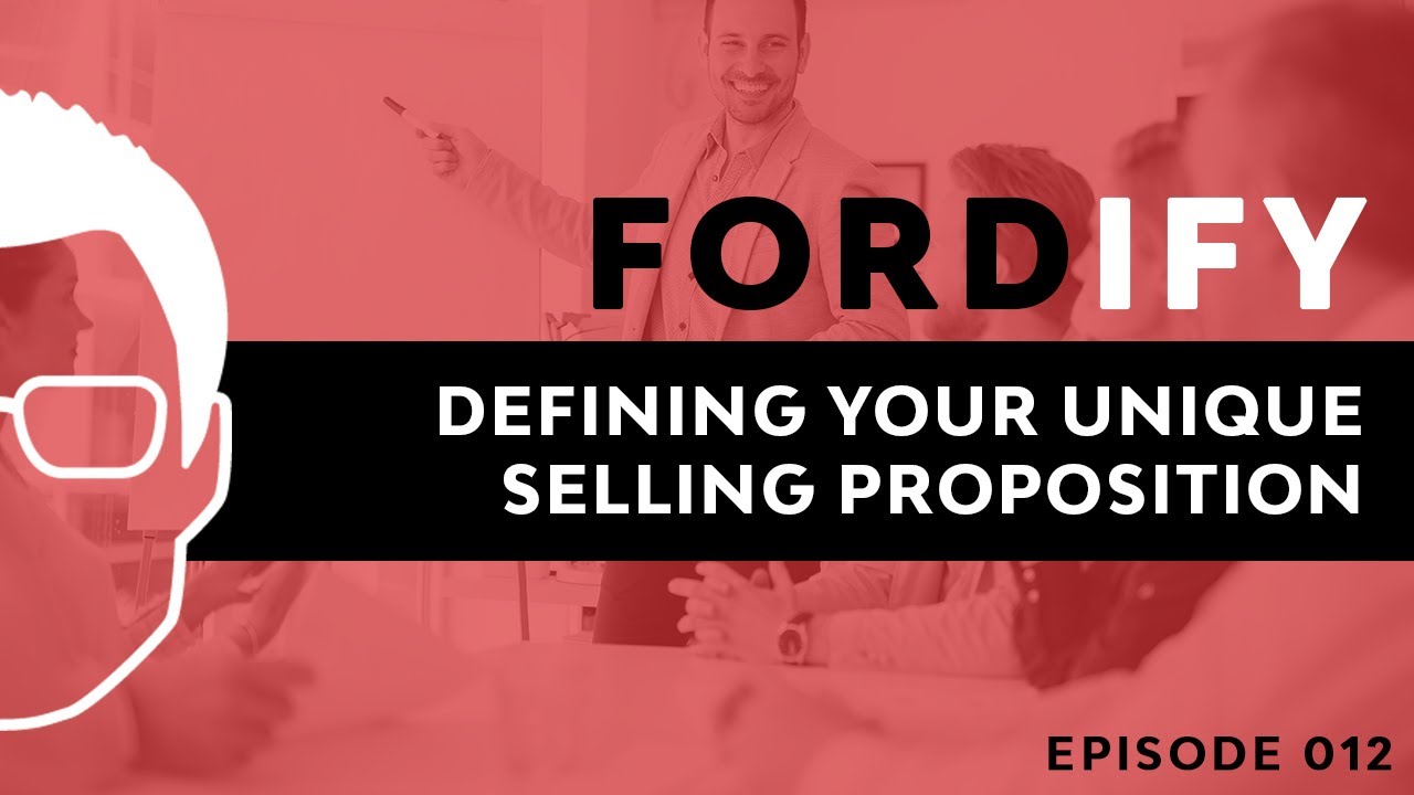 Defining Your Unique Selling Proposition (USP) | Fordify Ep. 012 Ford Saeks - YouTube