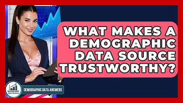 What Makes A Demographic Data Source Trustworthy? - Demographic Data Answers