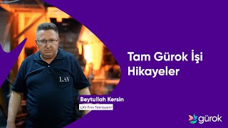 Tam Gürok İşi Hikayeler: Beytullah Kersin - Lav Fırın Teknisyeni