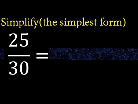 Simplify 25/30 and reduce to the simplest form - YouTube