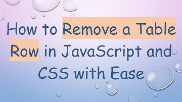 How to Remove a Table Row in JavaScript and CSS with Ease