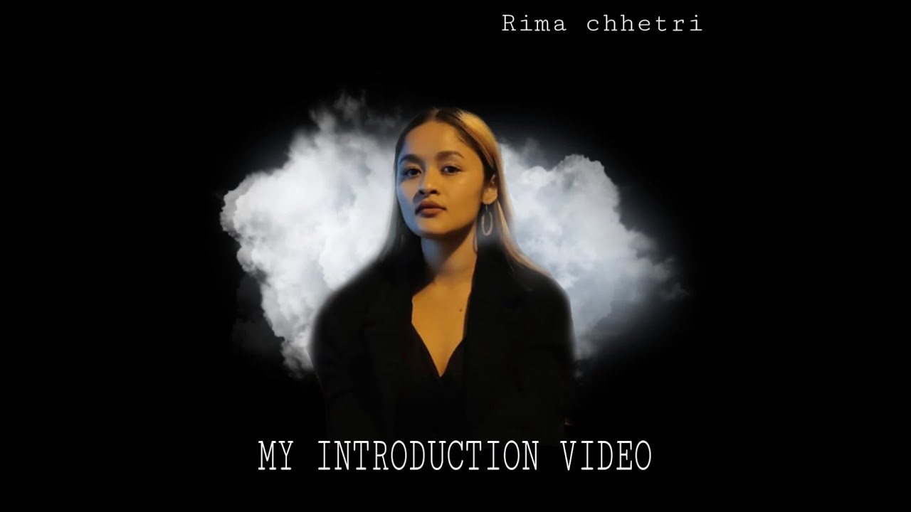 MY INTRODUCTION VIDEO | RIMA CHHETRI |