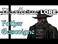 Bloodborne Lore - Отец Гаскойн