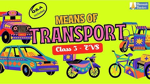 Class 3 EVS - Means of Transport: Understanding Types & Modes of Transport for Kids