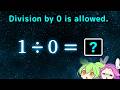 Division by 0 is allowed.