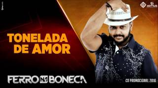 Video thumbnail of "TONELADA DE AMOR -  FERRO NA BONECA"