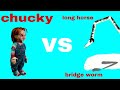 Chucky vs Long horse vs Bridge worm #Sketchy