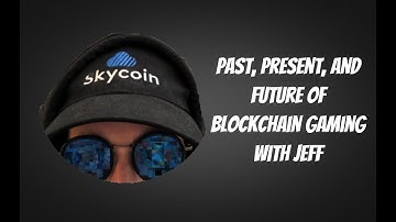 Past, Present, and Future of Blockchain Gaming with Jeff