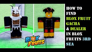 Where is the Blox Fruit Gacha in 3rd Sea Blox Fruit Gacha Dealer Location