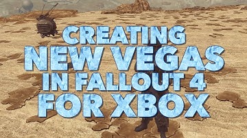 How to BEST create New Vegas in Fallout 4 for Xbox One