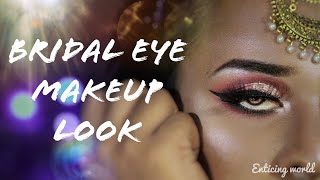 BRIDAL EYE MAKEUP || BRIDAL || ENTICING WORLD || INDIAN BRIDE ||