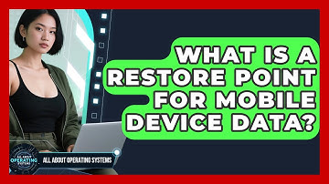 What Is A Restore Point For Mobile Device Data? - All About Operating Systems