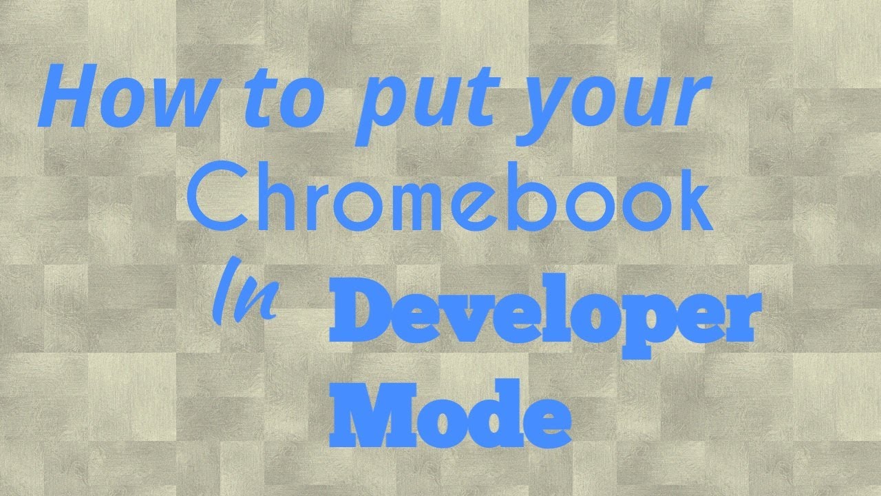 How to get your chromebook into developer mode YouTube