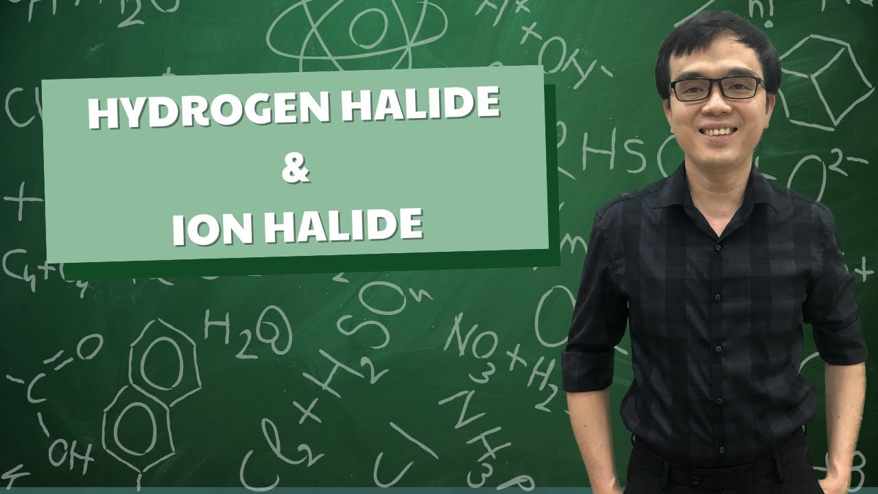 Hóa Học Lớp 10 - Hydrogen Halide & Ion Halide - Thầy Nguyễn Hoàng Hạt ...