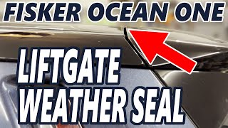 Fisker Ocean One - Liftgate Weather Seal Fix