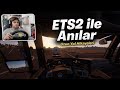 Geçmişi İade Ettim ETS2 İle Anılar 